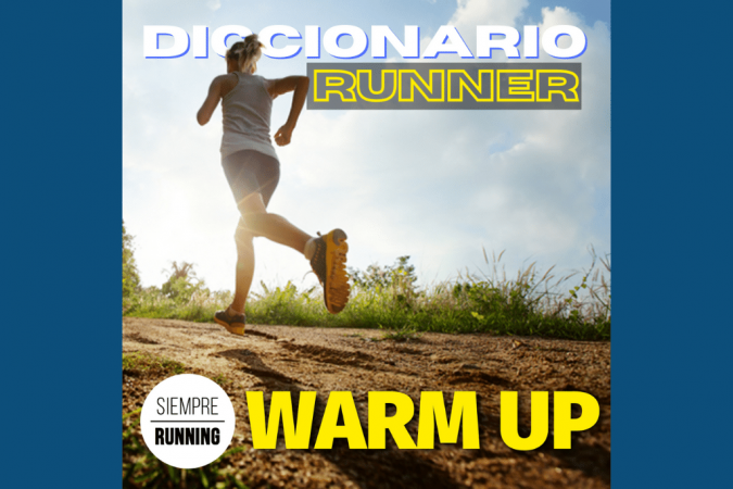 Diccionario Runner Warm Up O Calentamiento Siempre Running